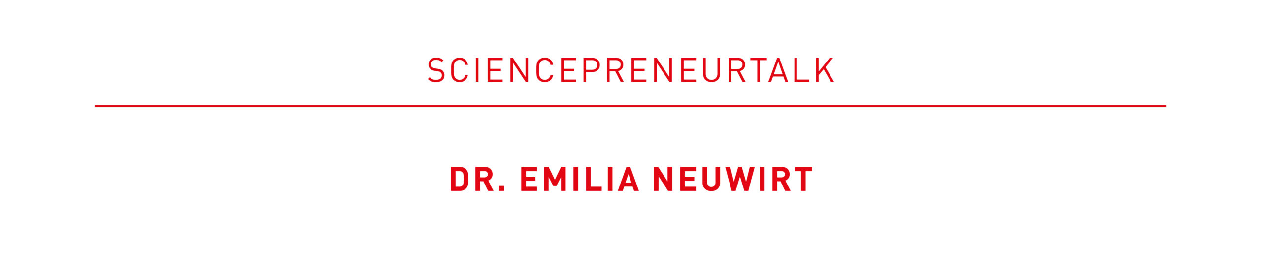 Logo banner with the headline “Sciencepreneurtalk” in red lettering and the name “Dr. Emilia Neuwirt” highlighted in red underneath.