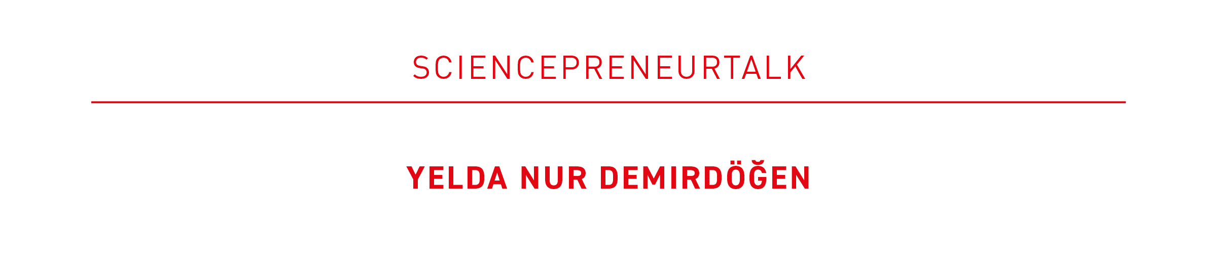 Logo banner with the headline “Sciencepreneurtalk” in red lettering and the name “Yelda Nur Demirdöğen” highlighted in red underneath.